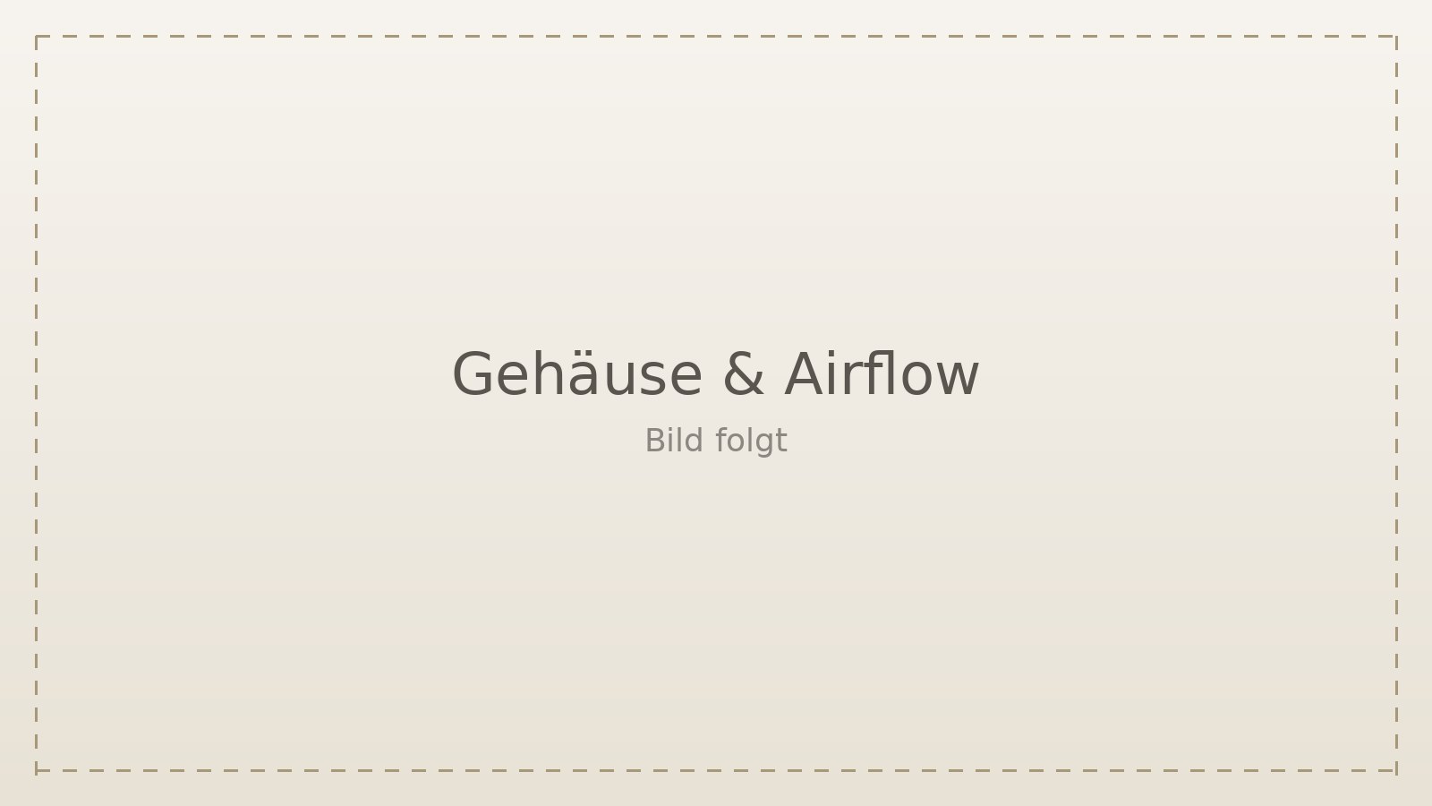 Neues Gehäuse, neuer Airflow